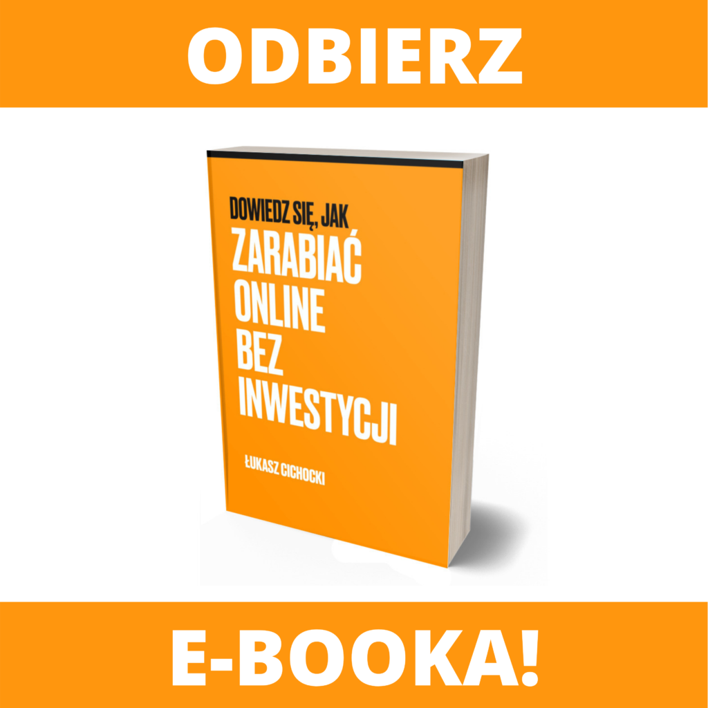  Łukasz Cichocki - Dowiedz się, jak zarabiać online bez inwestycji